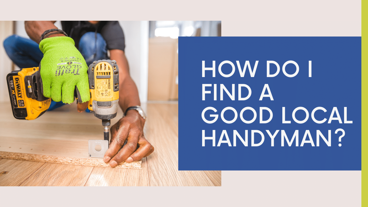 How Do I Find a Good Local Handyman?